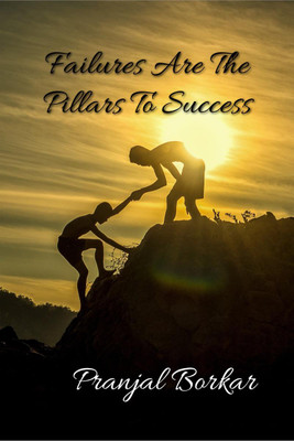 Failures Are The Pillars To Success(English, Paperback, Borkar Pranjal)