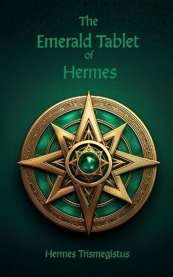 The Emerald Tablet of Hermes(English, Paperback, Trismegistus Hermes)