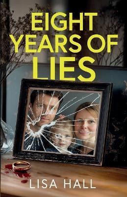 Eight Years of Lies(English, Paperback, Hall Lisa)