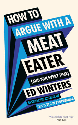 How to Argue With a Meat Eater (And Win Every Time)(English, Hardcover, Winters Ed)