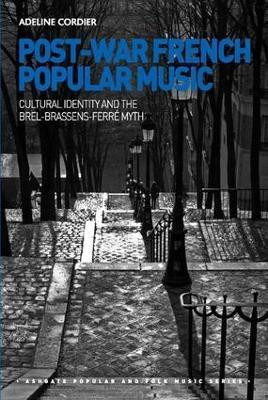 Post-War French Popular Music: Cultural Identity and the Brel-Brassens-Ferre Myth(English, Hardcover, Cordier Adeline)