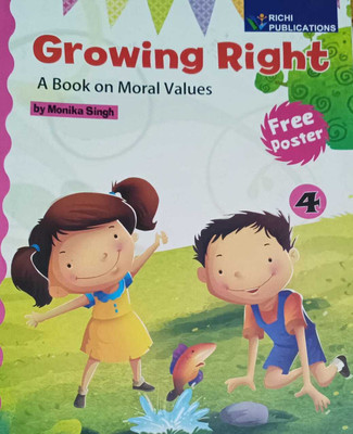 GROWING RIGHT A BOOK OF MORAL VALUES CLASS 4(kolkata, RICHI PUBLICATIONS)