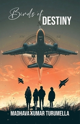 Birds of Destiny(Paperback, Madhava Kumar Turumella)