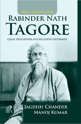 Makers of Modern India Rabinder Nath Tagore(Harbone, Jagdish Chander,Manoj Kumar)