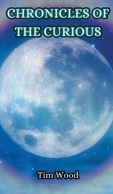 Chronicles of the Curious(English, Hardcover, Wood Tim)