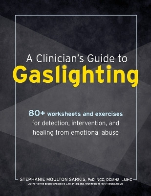 A Clinician's Guide to Gaslighting(English, Paperback, Sarkis Stephanie)