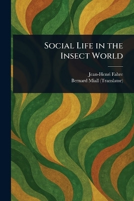 Social Life in the Insect World(English, Paperback, Fabre Jean-Henri)