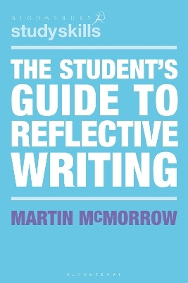 The Student's Guide to Reflective Writing(English, Paperback, McMorrow Martin)