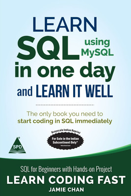 Learn SQL (using MySQL) in One Day and Learn It Well (Grayscale Indian Edition)(Paperback, Jamie Chan)
