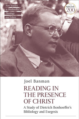 Reading in the Presence of Christ: A Study of Dietrich Bonhoeffer's Bibliology and Exegesis(English, Paperback, Banman Joel Dr)