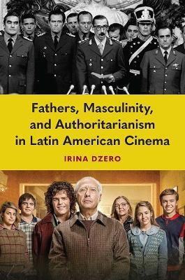 Fathers, Masculinity, and Authoritarianism in Latin American Cinema(English, Hardcover, Dzero Irina)