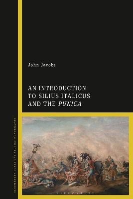 An Introduction to Silius Italicus and the Punica(English, Electronic book text, Jacobs John Dr)