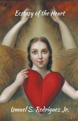 Ectasy of the Heart(English, Paperback, Rodriguez Ismael S Jr)