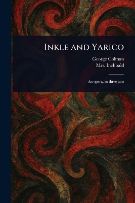 Inkle and Yarico(English, Paperback, Colman George Mrs)