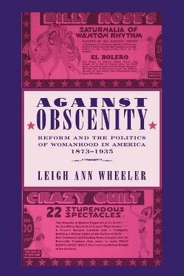 Against Obscenity(English, Paperback, Wheeler Leigh Ann)