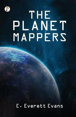 The Planet Mappers(English, Paperback, Evans E Everett)