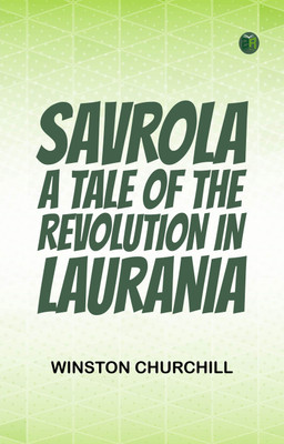 Savrola: A Tale of the Revolution in Laurania(Paperback, Winston Churchill)