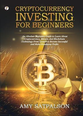 Cryptocurrency Investing for Beginners(English, Paperback, Satpalson Amy)