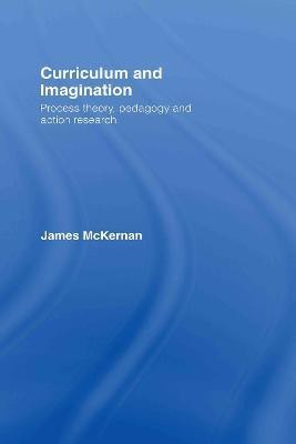 Curriculum and Imagination(English, Hardcover, McKernan James)