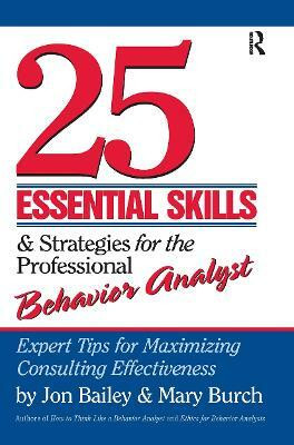 25 Essential Skills and Strategies for the Professional Behavior Analyst(English, Hardcover, Bailey Jon)