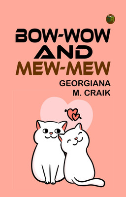 Bow-Wow and Mew-Mew(Paperback, Georgiana M. Craik)