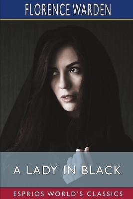A Lady in Black (Esprios Classics)(English, Paperback, Warden Florence)
