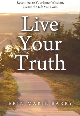 Live Your Truth(English, Paperback, Barry Erin Marie)