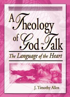 A Theology of God-Talk(English, Paperback, Allen J. Timothy)