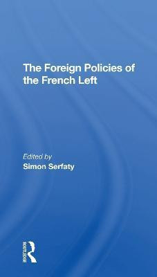 The Foreign Policies Of The French Left(English, Paperback, Serfaty Simon)