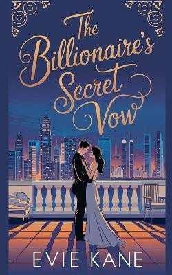 The Billionaire's Secret Vow(English, Paperback, Kane Evie)