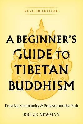 A Beginner's Guide to Tibetan Buddhism(English, Paperback, Newman Bruce)