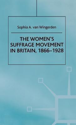 The Women's Suffrage Movement in Britain, 1866-1928(English, Hardcover, Wingerden S. van)