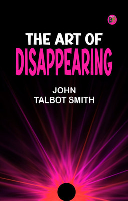 The Art of Disappearing(Paperback, John Talbot Smith)