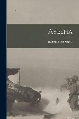 Ayesha(English, Paperback, Mucke Hellmuth Von)