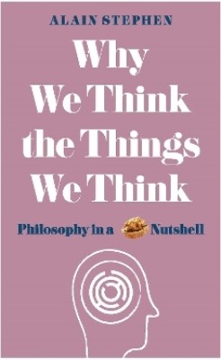 Why We Think the Things We Think(English, Paperback, Stephen Alain)