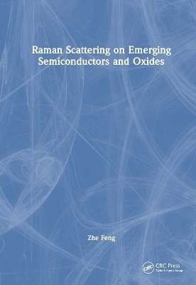 Raman Scattering on Emerging Semiconductors and Oxides(English, Paperback, Feng Zhe)