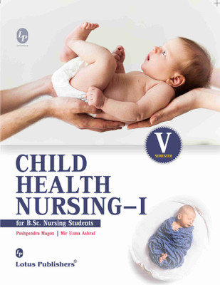 Child Health Nursing - I For B.Sc. Nursing Students(Paperback, Pushpendra Magon, Mir Uzma Ashraf)