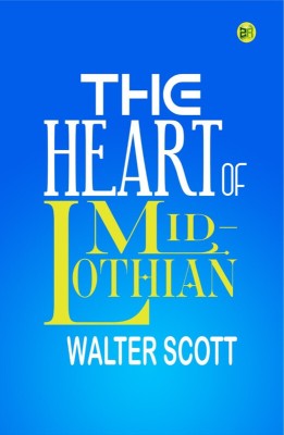 The Heart of Mid-Lothian(Paperback, Walter Scott)