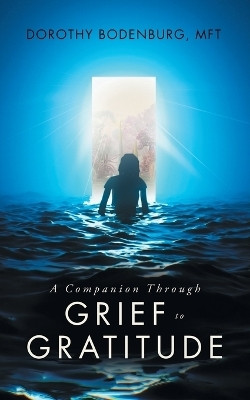 A Companion Through Grief to Gratitude(English, Paperback, Bodenburg Mft Dorothy)