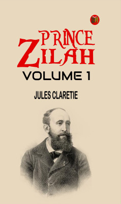 Prince Zilah Volume 1(Paperback, Jules Claretie)