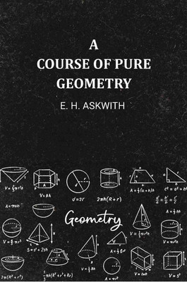 A Course of Pure Geometry(Paperback, E. H. Askwith)