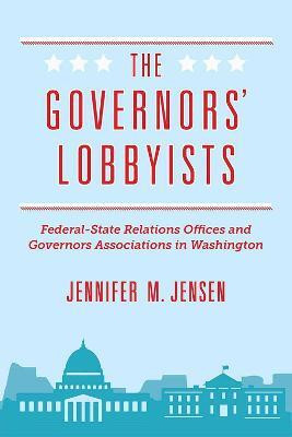The Governors' Lobbyists(English, Hardcover, Jensen Jennifer M. Prof.)