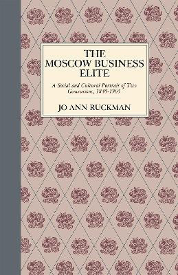 The Moscow Business Elite(English, Hardcover, Ruckman Jo Ann)