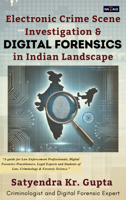 Electronic Crime Scene Investigation and Digital Forensics in Indian landscape(Paperback, Satyendra Kumar Gupta)