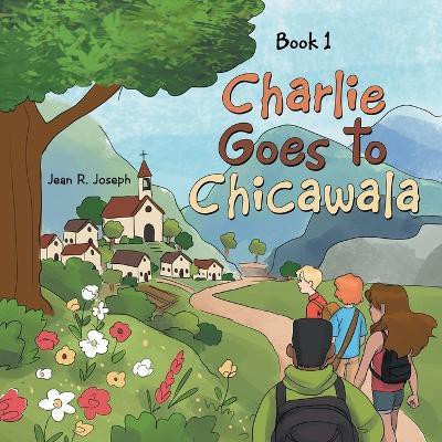 Charlie Goes to Chicawala(English, Paperback, Joseph Jean R)