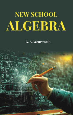 New School Algebra(Paperback, G. A. Wentworth)