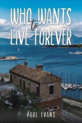Who Wants to Live Forever(English, Paperback, Evans Paul)