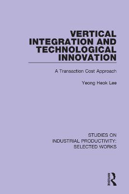 Vertical Integration and Technological Innovation(English, Paperback, Lee Yeong Heok)