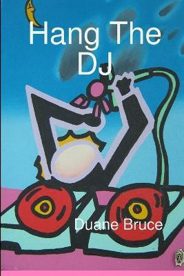 Hang the Dj(English, Paperback, Bruce Duane)