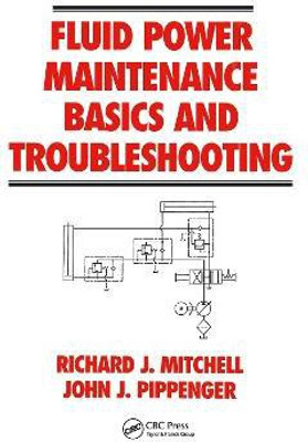 Fluid Power Maintenance Basics and Troubleshooting(English, Hardcover, Mitchell Richard J.)